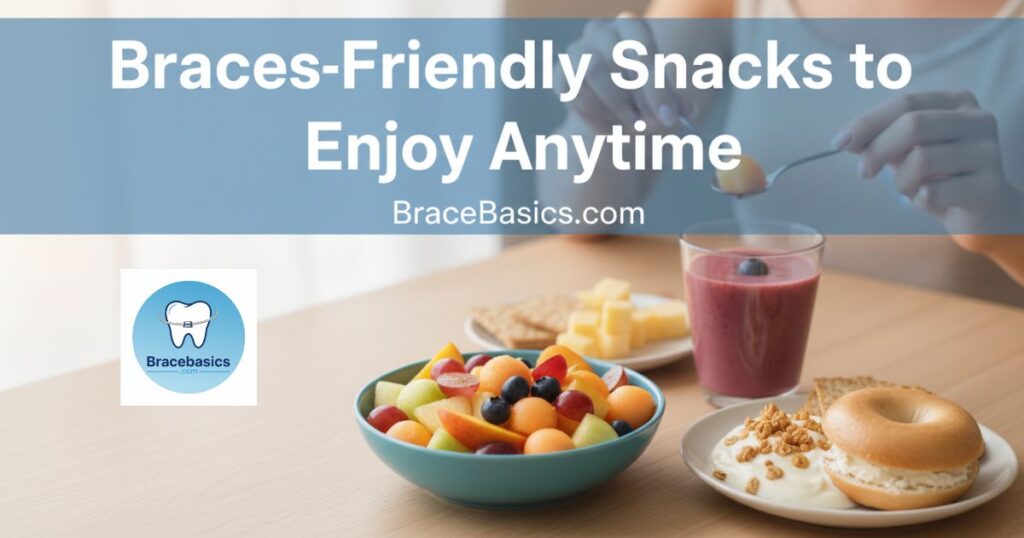 Braces-Friendly Snacks to Enjoy Anytime