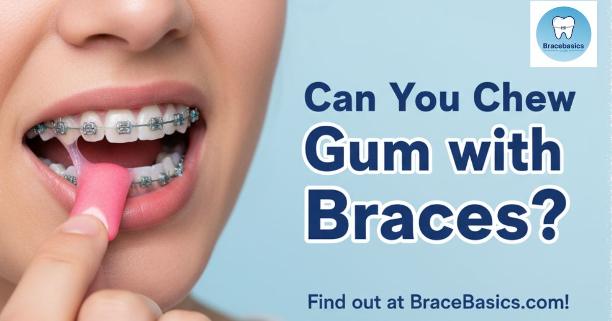 Can You Chew Gum with Braces?