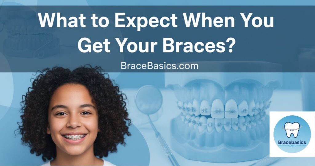 what-to-expect-when-you-get-your-braces