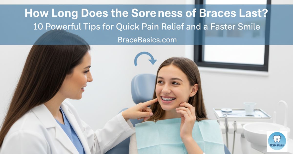 how-long-does-the-soreness-of-braces-last-10-powerful-tips-for-quick-pain-relief-and-a-faster-smile