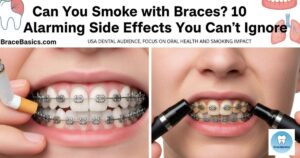 can-you-smoke-with-braces-10-alarming-side-effects-you-cant-ignore