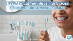 best-manual-toothbrush-for-braces-7-powerful-picks-for-perfect-cleaning